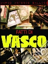 Fatti di Vasco. E-book. Formato Mobipocket ebook di Marco Antonio Gallico