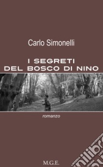 I segreti del bosco di Nino. E-book. Formato EPUB ebook di Carlo Simonelli