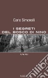 I segreti del bosco di Nino. E-book. Formato Mobipocket ebook di Carlo Simonelli