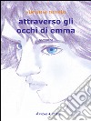 Attraverso gli occhi di Emma. E-book. Formato Mobipocket ebook di Stefania Romito