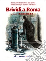 Brividi a Roma. Dieci autori raccontano la città eterna nelle sue tinte più fosche e misteriose. E-book. Formato Mobipocket ebook