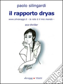 Il rapporto Dryas. E-book. Formato Mobipocket ebook di Paolo Silingardi