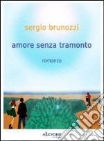 Amore senza tramonto. E-book. Formato Mobipocket ebook