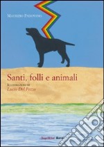 Santi, folli e animali. E-book. Formato EPUB ebook