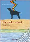 Santi, folli e animali. E-book. Formato EPUB ebook di Maurizio Padovano