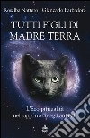 Tutti figli di Madre TerraL’Ecospiritualità nel rapporto con gli animali. E-book. Formato EPUB ebook