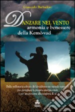 Danzare nel Vento: Armonia e benessere della Kemò-vad. E-book. Formato EPUB ebook