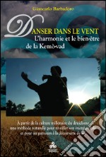 Danser dans le Vent: L’harmonie et le bien-être de la Kemò-vad. E-book. Formato EPUB ebook