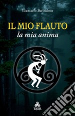 Il mio Flauto la mia anima. E-book. Formato EPUB ebook