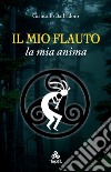 Il mio Flauto la mia anima. E-book. Formato EPUB ebook di Giancarlo Barbadoro