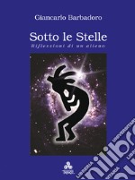 Sotto le Stelle: Riflessioni di un alieno. E-book. Formato EPUB ebook