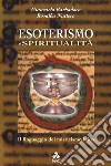 Esoterismo e Spiritualità: Il linguaggio del misticismo laico. E-book. Formato EPUB ebook di Rosalba Nattero