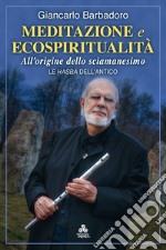 Meditazione e EcospiritualitàAll’origine dello sciamanesimo. Le Hasba dell’Antico. E-book. Formato EPUB ebook