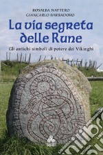 La via segreta delle RuneGli antichi simboli di potere dei Vikinghi. E-book. Formato EPUB ebook