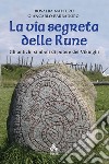 La via segreta delle RuneGli antichi simboli di potere dei Vikinghi. E-book. Formato EPUB ebook di Rosalba Nattero