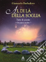 Al di là della SogliaTutte le poesie - Con opere inedite. E-book. Formato EPUB ebook