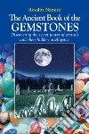 The Ancient Book of the GemstonesDiscovering the secret power of crystals and their hidden intelligence. E-book. Formato EPUB ebook di Rosalba Nattero