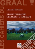 Storie di Draghi, Cromlech e TemplariLes Cahiers du GRAAL 1 - Centro Studi Giancarlo Barbadoro. E-book. Formato EPUB ebook