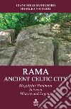 Rama, Ancient Celtic CityMegalithic Piedmont between History and Legend. E-book. Formato EPUB ebook di Giancarlo Barbadoro