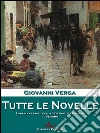Tutte le novelle: La più vasta e completa opera sul verismo. E-book. Formato EPUB ebook di Giovanni Verga