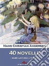 40 novelle. E-book. Formato Mobipocket ebook di Hans Christian Andersen
