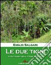 Le due Tigri. E-book. Formato Mobipocket ebook di Emilio Salgari