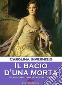 Il bacio d'una morta. E-book. Formato Mobipocket ebook di Carolina Invernizio