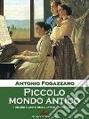 Piccolo mondo antico. E-book. Formato Mobipocket ebook di Antonio Fogazzaro