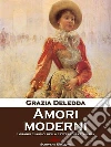 Amori moderni. E-book. Formato Mobipocket ebook di Grazia Deledda