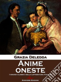 Anime oneste. E-book. Formato Mobipocket ebook di Grazia Deledda