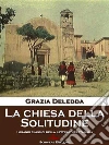La chiesa della Solitudine. E-book. Formato Mobipocket ebook di Grazia Deledda