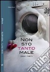 Non sto tanto male. E-book. Formato EPUB ebook