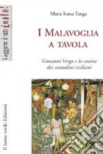 I Malavoglia a tavola. Giovanni Verga e la cucina dei contadini siciliani. E-book. Formato EPUB ebook