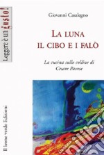 La luna, il cibo e i falò. E-book. Formato EPUB ebook