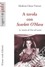 A tavola con Scarlett O’Hara. E-book. Formato EPUB ebook