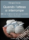 Quando l’attesa si interrompe. E-book. Formato EPUB ebook di Giorgia Cozza