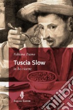 Tuscia Slow in 80 ricette. E-book. Formato EPUB