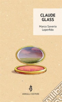 Claude Glass. E-book. Formato EPUB ebook di Marco Saverio Loperfido