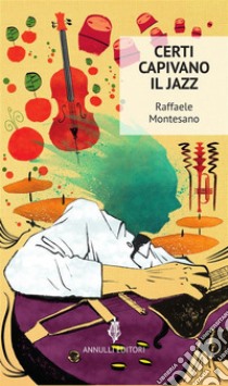 Certi capivano il jazz. E-book. Formato EPUB ebook di Raffaele Montesano