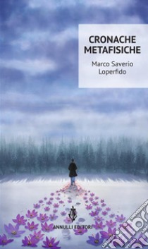 Cronache metafisiche. E-book. Formato EPUB ebook di Marco Saverio Loperfido