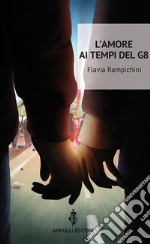 L&apos;amore ai tempi del G8. E-book. Formato Mobipocket