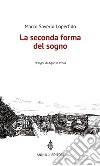 La seconda forma del sogno. E-book. Formato EPUB ebook