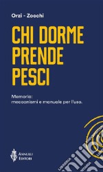 Chi dorme prende pesciMemoria: meccanismi e manuale per l&apos;uso. E-book. Formato Mobipocket