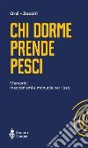 Chi dorme prende pesciMemoria: meccanismi e manuale per l'uso. E-book. Formato EPUB ebook di Francesco Orzi