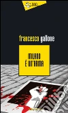 Milano è un'arma. E-book. Formato EPUB ebook
