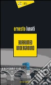 Borromeo underground. E-book. Formato EPUB ebook di Ernesto Lunati