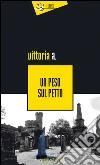 Un peso sul petto. E-book. Formato EPUB ebook