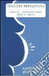 Nascita prematura quando il bambino nasce troppo presto. E-book. Formato PDF ebook di Scopelliti Antonella