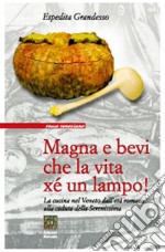 Magna e bevi che la vita xe un lampoLa cucina nel Veneto dall'età romana alla caduta della Serenissima. E-book. Formato Mobipocket