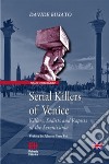 Serial Killers of VeniceKillers, Sadists and Rapists of the Serenissima. E-book. Formato EPUB ebook di Davide Busato